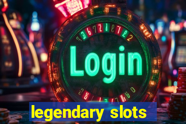 legendary slots - casino games